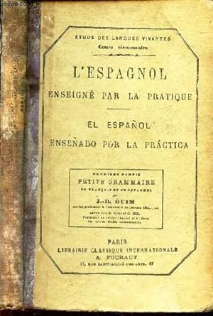 Seller image for EL ESPANOL , ENSENADO, POR LA PRATICA - PREMIERE PARTIE : PETITE GRAMMAIRE / L'ESPAGNOL ENSEIGNE PAR LA PRATIQUE. for sale by Le-Livre