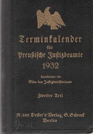 Terminkalender für Preußische Justizbeamte für das Jahr 1932. Achtundsiebenzigster Jahrgang. II. ...