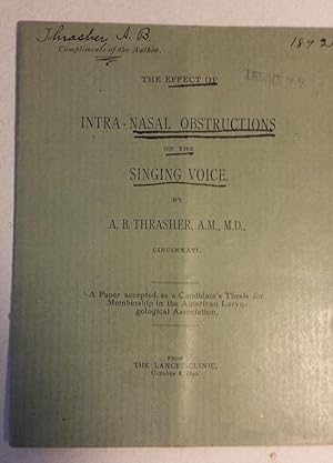 THE EFFECT OF INTRA-NASAL OBSTRUCTIONS ON THE SINGING VOICE. A Paper accepted as a Candidate's Th...