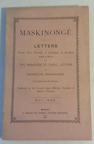 MASKINONGE. Letters From Two Priests, A Lawyer, a Notary and a Nun, and the Answers to These Lett...