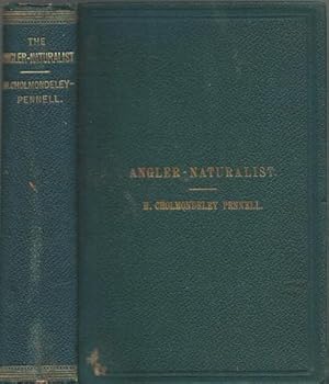 The Angler-Naturalist: A Popular History of British Fresh-Water Fish, With a Plain Explanation of...