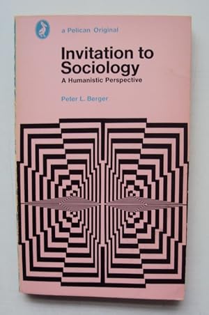 Bild des Verkufers fr Invitation to Sociology. A Humanistic Perspective. zum Verkauf von Der Buchfreund