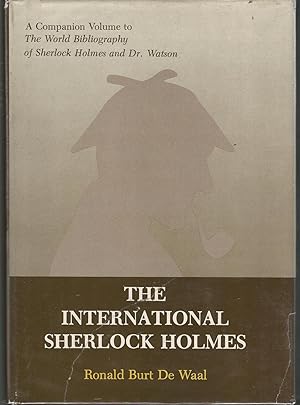 Seller image for The International Sherlock Holmes. A Companion Volume to The World Bibliography of Sherlock Holmes and Dr. Watson for sale by Dorley House Books, Inc.