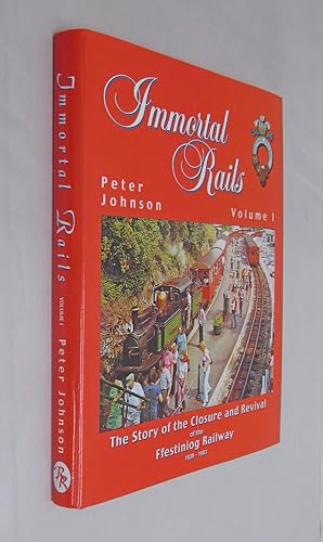 Bild des Verkufers fr Immortal Rails: Story of the Closure and Revival of the Ffestiniog Railway 1939-1983 v. 1 zum Verkauf von Renaissance Books
