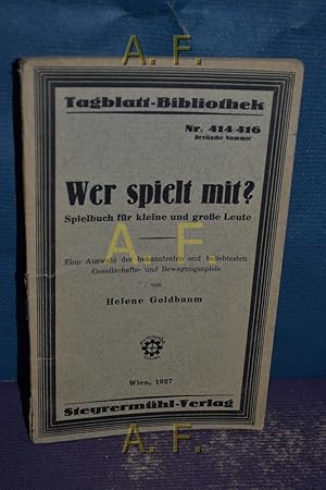 Bild des Verkufers fr Wer spielt mit? Spielbuch fr kleine und groe Leute : Eine Auswahl der bekanntesten und beliebtesten Gesellschafts- und Bewegungsspiele. Tagblatt-Bibliothek - Nr. 414/416. zum Verkauf von Antiquarische Fundgrube e.U.