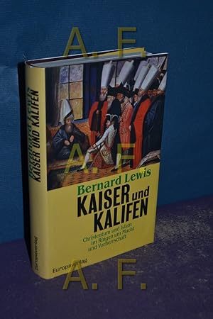 Seller image for Kaiser und Kalifen : Christentum und Islam im Ringen um Macht und Vorherrschaft. Aus dem Engl. von Holger Fliessbach for sale by Antiquarische Fundgrube e.U.