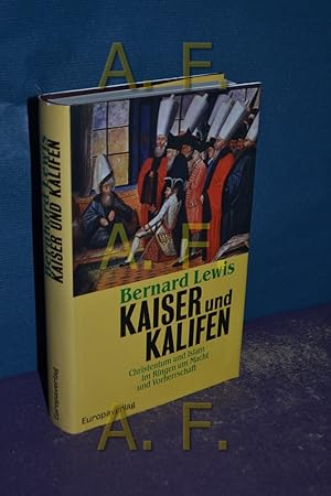 Bild des Verkufers fr Kaiser und Kalifen : Christentum und Islam im Ringen um Macht und Vorherrschaft. Aus dem Engl. von Holger Fliessbach zum Verkauf von Antiquarische Fundgrube e.U.