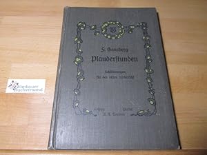 Bild des Verkufers fr Plauderstunden : Schilderungen f. d. ersten Unterricht. F. Gansberg. Mit Buchschm. von Carl Windels zum Verkauf von Antiquariat im Kaiserviertel | Wimbauer Buchversand