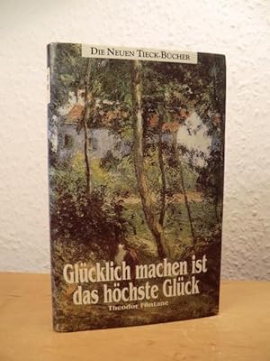 Bild des Verkufers fr Glcklich machen ist das hchste Glck. Ein Fontane-Brevier zum Verkauf von Antiquariat Weber