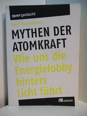 Seller image for Mythen der Atomkraft. Wie uns die Energielobby hinters Licht fhrt for sale by Antiquariat Weber