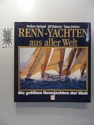 Bild des Verkufers fr Renn-Yachten aus aller Welt - Die grssten Rennjachten der Welt. zum Verkauf von Druckwaren Antiquariat