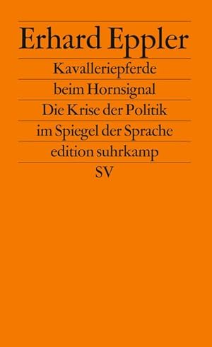 Bild des Verkufers fr Kavalleriepferde beim Hornsignal. : Die Krise der Politik im Spiegel der Sprache. zum Verkauf von AHA-BUCH GmbH