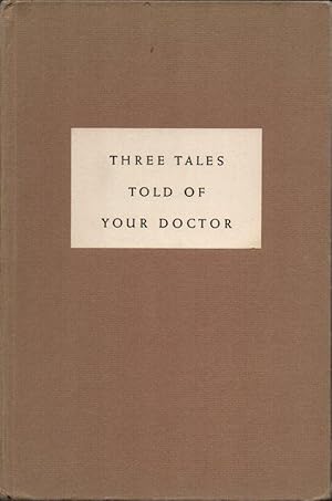 Three Tales Told of Your Doctor