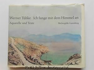 Ich fange mit dem Himmel an. Werner Tübke - Aquarelle und Texte.