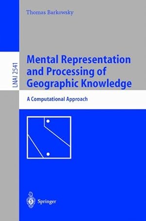 Mental Representation and Processing of Geographic Knowledge. A Computational Approach.