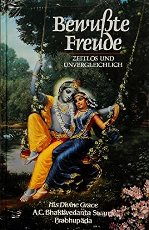 Seller image for Bewusste Freude : zeitlos und unvergleichbar. A. C. Bhaktivedanta Swami Prabhup da for sale by Antiquariat Johannes Hauschild