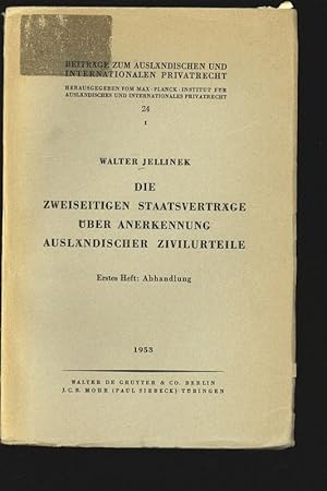 Bild des Verkufers fr Die zweiseitigen Staats Vertrge ber Anerkennung auslndischer Zivilurteile. Erstes Heft: Abhandlung. Beitrge zum Auslndischen und Internationalen Privatrecht, herausgegeben vom Max-Planck-Institut fr Auslndisches und Internationales Privatrecht, 24, I. zum Verkauf von Antiquariat Bookfarm