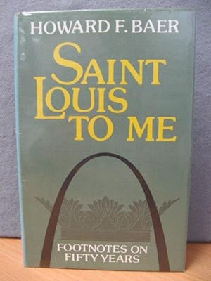Imagen del vendedor de Saint Louis to Me: Footnotes on Fifty Years a la venta por PsychoBabel & Skoob Books