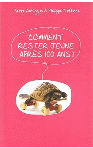 Comment rester jeune après 100 ans