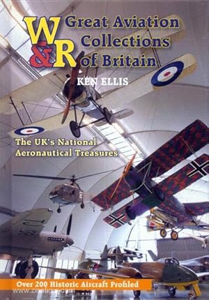 Great Aviation Collections of Britain. The UK' national aeronautical treasures
