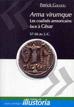 Arma virumque. Les coalises armoricains face a Cesar. 57-56 av. J.-C.