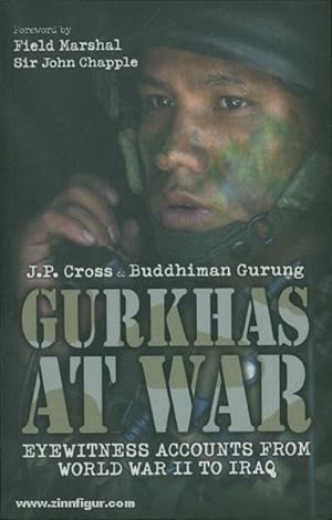 Bild des Verkufers fr Gurkhas at War. Eyewitness Accounts from World War II to Iraq zum Verkauf von Berliner Zinnfiguren
