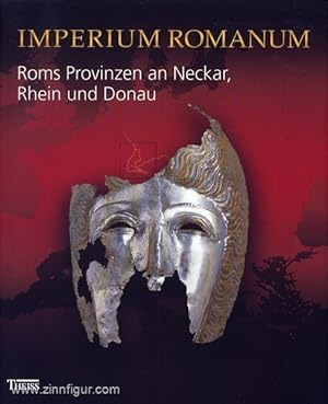 Imperium Romanum. Roms Provinzen an Neckar, Rhein und Donau