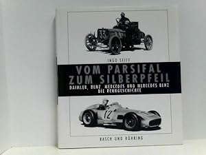 Vom Parsifal zum Silberpfeil. Daimler, Benz, Mercedes und Mercedes- Benz. Die Renngeschichte