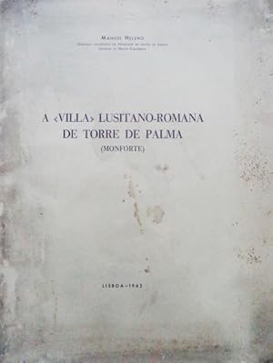 A «VILLA» LUSITANO-ROMANA DE TORRE DE PALMA (MONFORTE)