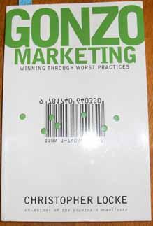 Gonzo Marketing: Winning Through Worst Practices