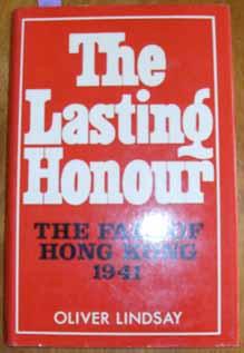 Lasting Honour, The: The Fall of Hong Kong 1941
