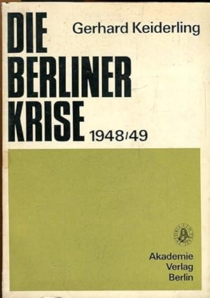 Immagine del venditore per Die Berliner Krise 1948/49. Zur imperialistischen Strategie des kalten Krieges gegen den Sozialismus und der Spaltung Deutschlands. venduto da Antiquariat am Flughafen