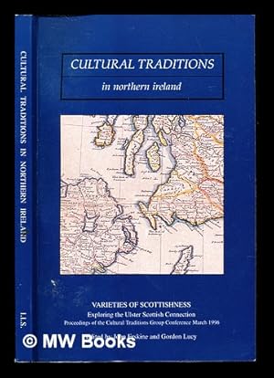 Image du vendeur pour Varieties of Scottishness : exploring the Ulster-Scottish connection : proceedings of the Cultural Traditions Group Conference, March 1996 / edited by John Erskine and Gordon Lucy mis en vente par MW Books