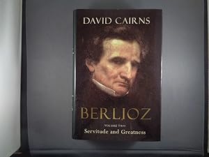 Bild des Verkufers fr Berlioz Volume Two: Servitude and Greatness 1832 - 1869 zum Verkauf von Strawberry Hill Books