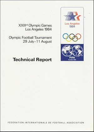 Technical Report. XXIIIrd Olympic Games Los Angeles 1984. Olympic Football Tournament 29 July - 1...