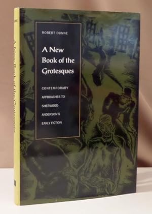 Bild des Verkufers fr A new book of the grotesques. Contemporary approaches to Sherwood Anderson's early fiction. zum Verkauf von Dieter Eckert