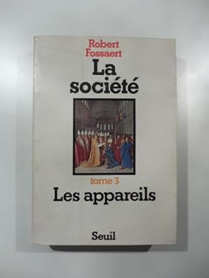 La Societe'. Les appareils. Tome 3