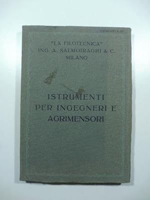 La Filotecnica Ing. A. Salmoiraghi & C., Milano. Istrumenti per ingegneri e agrimensori. Catalogo...