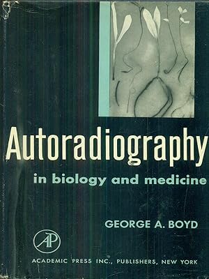 Autoradiography in biology and medicine