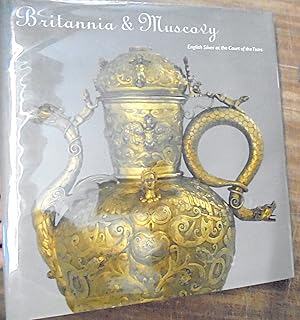 Image du vendeur pour Britannia & Muscovy: English Silver at the Court of the Tsars mis en vente par Mullen Books, ABAA