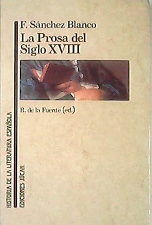 Seller image for La prosa del siglo XVIII. R. de la Fuente (Edicin). for sale by Librera y Editorial Renacimiento, S.A.