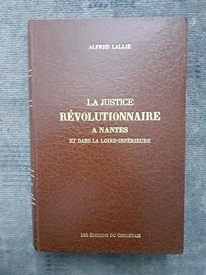 Seller image for LA JUSTICE REVOLUTIONNAIRE A NANTES et dans la Loire-Infrieure. for sale by Librairie Sainte-Marie