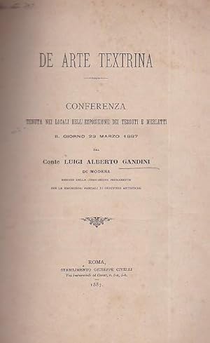Seller image for De Arte Textrina. Conferenza tenuta nei locali dell'Esposizione dei tessuti e merletti il giorno 23 marzo 1887 for sale by Gilibert Libreria Antiquaria (ILAB)