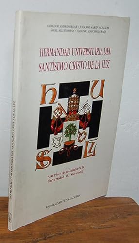 Seller image for HERMANDAD UNIVERSITARIA DEL SANTSIMO CRISTO DE LA LUZ. Ayer y hoy de la Cofrada de la Universidad de Valladolid for sale by EL RINCN ESCRITO