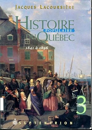 Seller image for Histoire populaire du Qubec Tome 3 : 1841 - 1896 for sale by Librairie Le Nord