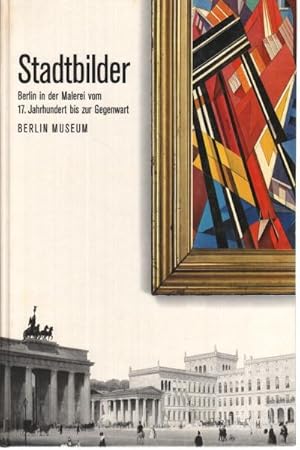Seller image for Stadtbilder Berlin in der Malerei vom 17. Jahrhundert bis zur Gegenwart for sale by Di Mano in Mano Soc. Coop