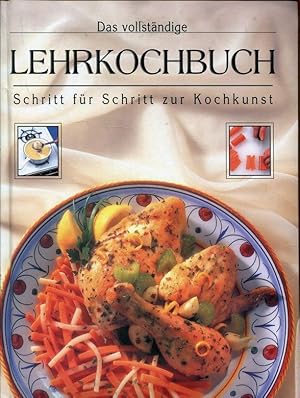 Das vollständige Lehrkochbuch - Schritt für Schritt zur Kochkunst