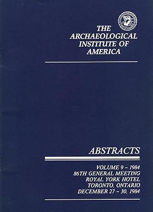 Abstracts: 86th General Meeting of the Archaeological Institute of America (Volume 9-1984)