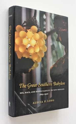 Imagen del vendedor de The Great Southern Babylon: Sex, Race, and Respectability in New Orleans 1865-1920 a la venta por Cover to Cover Books & More