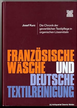 Französische Wäsche und deutsche Textilreinigung : die Chronik der gewerblichen Textilpflege in o...